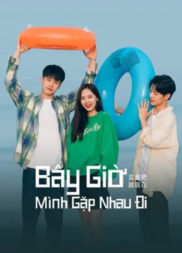 Xem Phim Bây Giờ Mình Gặp Nhau Đi Vietsub HD Online