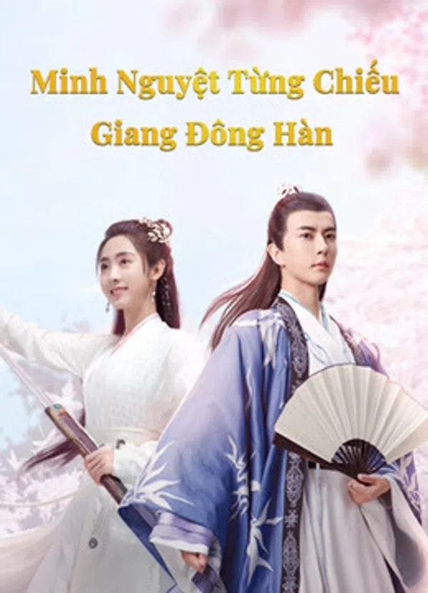 Xem Phim Minh Nguyệt Từng Chiếu Giang Đông Hàn Vietsub HD Online
